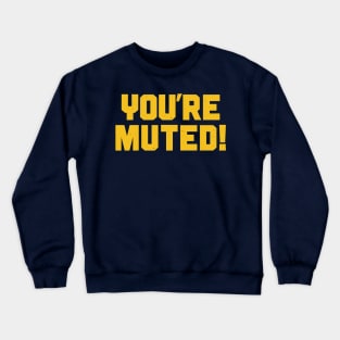 You're Muted! Yellow Crewneck Sweatshirt